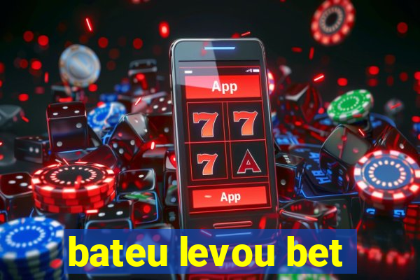 bateu levou bet